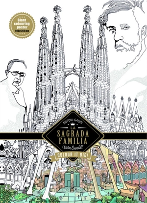 Antonio Gaudi, la Sagrada Familia : colour it big ! : giant coloring poster - Victor Escandell