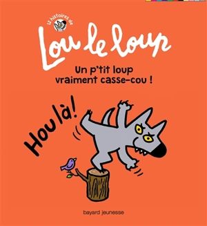 12 histoires de Lou le loup. Vol. 4. Un p'tit loup vraiment casse-cou ! - Catherine Proteaux-Zuber