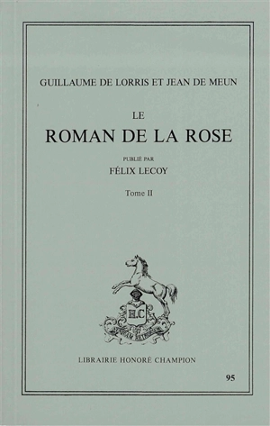 Le roman de la rose. Vol. 2. Vers 8227-16698 - Guillaume de Lorris