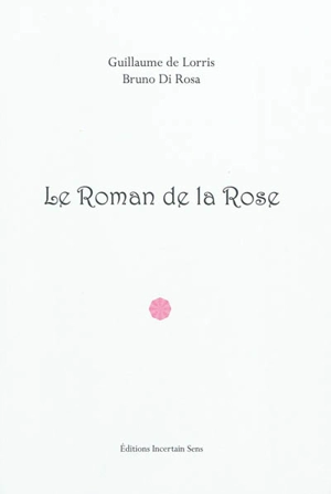 Le roman de la rose - Guillaume de Lorris