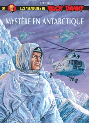 Les aventures de Buck Danny. Vol. 51. Mystère en Antarctique - Francis Bergèse