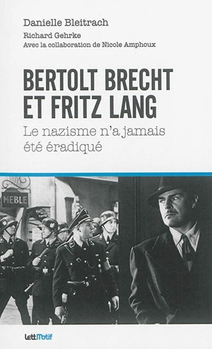 Bertolt Brecht et Fritz Lang : le nazisme n'a jamais été éradiqué : sociologie du cinéma - Danielle Bleitrach