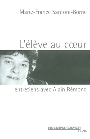 L'élève au coeur : entretiens avec Alain Rémond - Marie-France Santoni-Borne