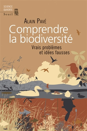 Comprendre la biodiversité : vrais problèmes et idées fausses - Alain Pavé