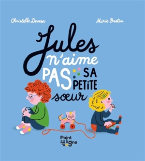 Jules n'aime pas sa petite soeur - Christelle Devesa