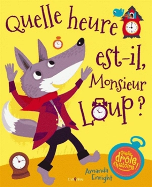 Quelle heure est-il, monsieur Loup ? - Amanda Enright