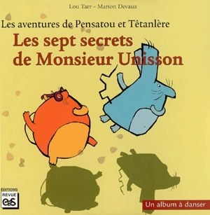 Les aventures de Pensatou et Têtanlère. Les sept secrets de monsieur Unisson : un album à danser - Lou Tarr