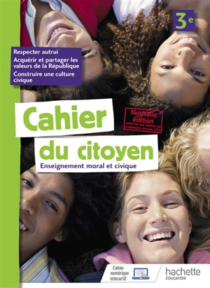 Cahier du citoyen 3e : enseignement moral et civique - Aurélien Cador