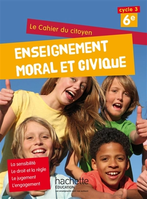 Enseignement moral et civique 6e, cycle 3 : le cahier du citoyen - Aurélien Cador