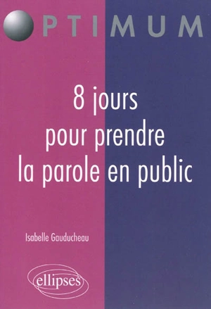 8 jours pour prendre la parole en public - Isabelle Gauducheau