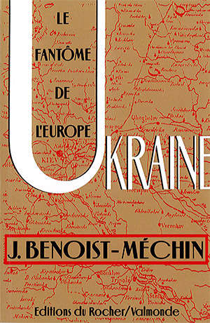 Ukraine : le fantôme de l'Europe - Jacques Benoist-Méchin