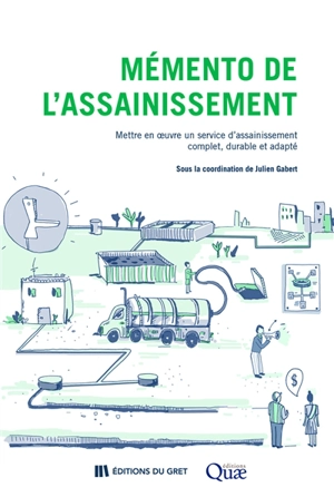 Mémento de l'assainissement : mettre en oeuvre un service d'assainissement complet, durable et adapté