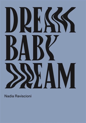 Dream baby dream - Nadia Raviscioni