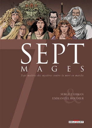 Sept mages : sept maîtres des mystères contre la mort en marche - Serge Lehman