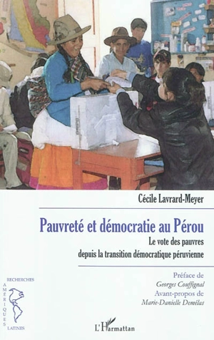 Pauvreté et démocratie au Pérou : le vote des pauvres depuis la transition démocratique péruvienne - Cécile de Lisle