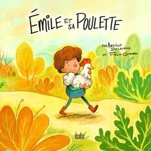 Émile et  sa poulette - Angèle Delaunois