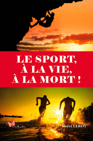 Le sport, à la vie, à la mort ! - Hervé Leroy