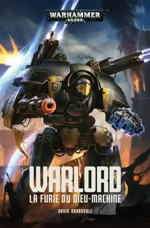 Warlord : la furie du dieu-machine - David Annandale