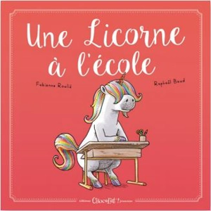 Une licorne à l'école - Fabienne Roulié