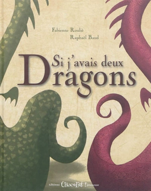 Si j'avais deux dragons - Fabienne Roulié