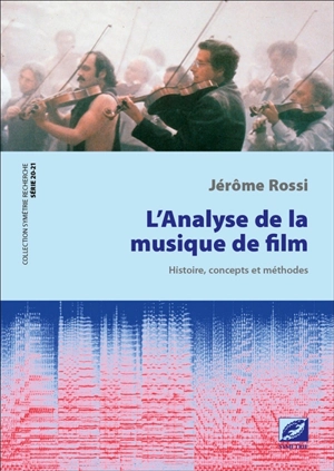 L'analyse de la musique de film : histoire, concepts et méthodes - Jérôme Rossi