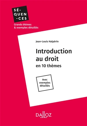 Introduction au droit en 10 thèmes : avec exemples détaillés : 2017 - Jean-Louis Halpérin