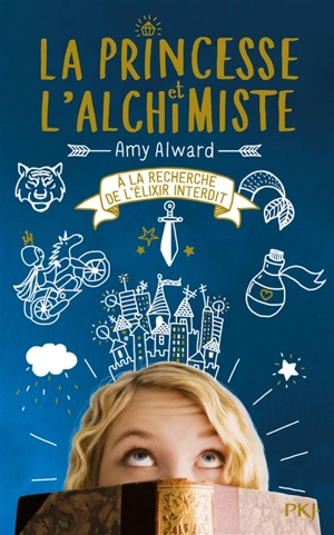 La princesse et l'alchimiste. Vol. 1. A la recherche de l'élixir interdit - Amy Alward