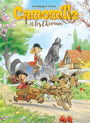 Camomille et les chevaux. Vol. 2. Sacré Pompon - Lili Mésange