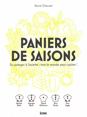 Paniers de saisons : du potager à l'assiette : tout le monde peut cuisiner ! - David Chenuet