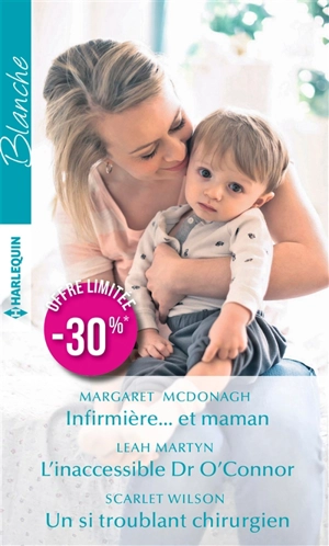 Infirmière... et maman. L'inaccessible Dr O'Connor. Un si troublant chirurgien - Margaret McDonagh