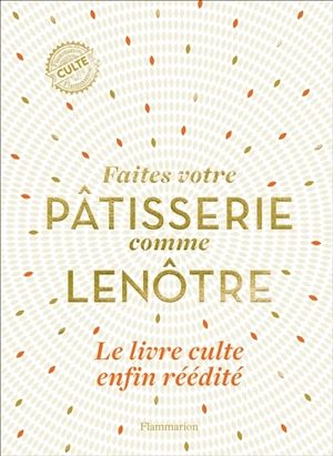 Faites votre pâtisserie comme Lenôtre - Gaston Lenôtre