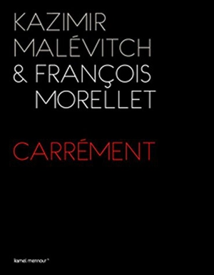 Kazimir Malevitch & François Morellet : carrément