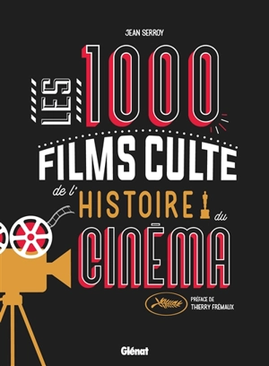 Les 1.000 films culte de l'histoire du cinéma - Jean Serroy