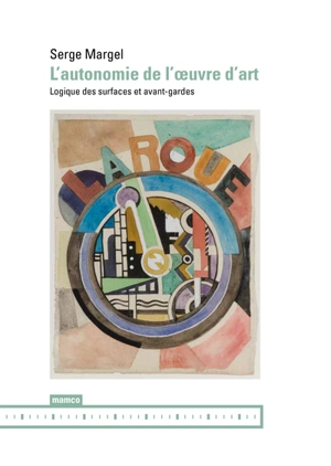 L'autonomie de l'oeuvre d'art : logique des surfaces et avant-gardes - Serge Margel