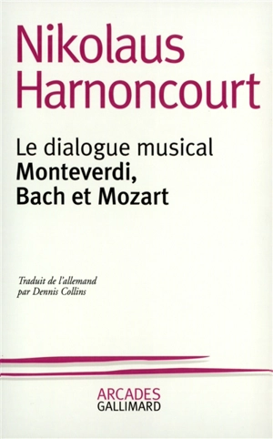 Le dialogue musical : Monteverdi, Bach et Mozart - Nikolaus Harnoncourt