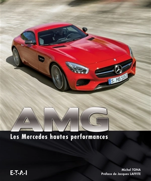 AMG, les Mercedes hautes performances - Michel Tona