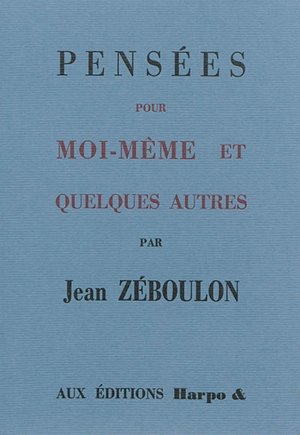 Pensées pour moi-même : et quelques autres - Jean Zéboulon