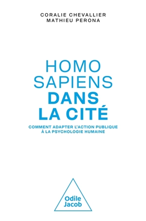 Homo sapiens dans la cité : comment adapter l'action publique à la psychologie humaine - Coralie Chevallier