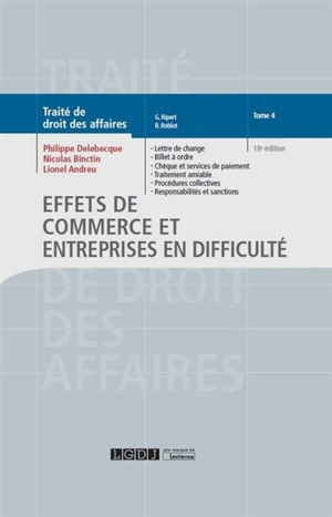 Traité de droit des affaires. Vol. 4. Effets de commerce et entreprises en difficulté - Philippe Delebecque