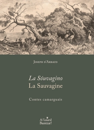 La souvagino : contes camarguais. La sauvagine : contes camarguais - Joseph d' Arbaud