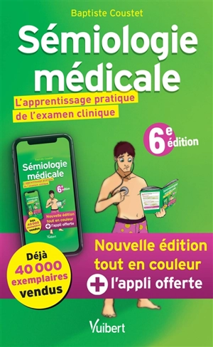 Sémiologie médicale : l'apprentissage pratique de l'examen clinique - Baptiste Coustet