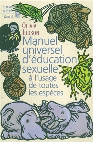 Manuel universel d'éducation sexuelle : à l'usage de toutes les espèces, selon Mme le Dr Tatiana - Olivia Judson