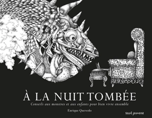 A la nuit tombée : conseils aux monstres et aux enfants pour bien vivre ensemble - Enrique Quevedo