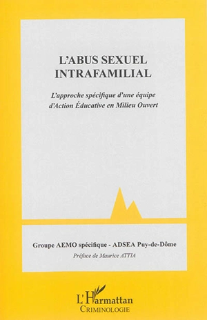 L'abus sexuel intrafamilial : l'approche spécifique d'une équipe d'action éducative en milieu ouvert - Association départementale de sauvegarde de l'enfance et de l'adolescence (Puy-de-Dôme)