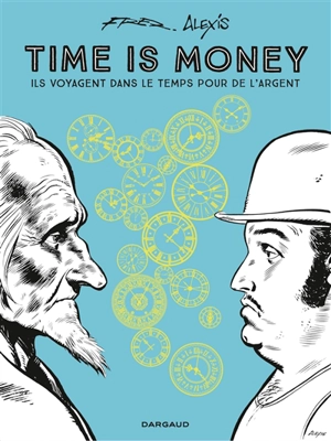 Time is money : ils voyagent dans le temps pour de l'argent - Fred