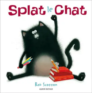 Splat le chat - Rob Scotton