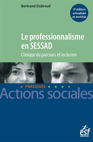 Le professionnalisme en SESSAD : clinique du parcours et inclusion - Bertrand Dubreuil