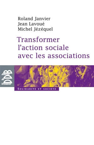 Transformer l'action sociale avec les associations - Roland Janvier