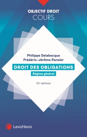 Droit des obligations : régime général - Philippe Delebecque