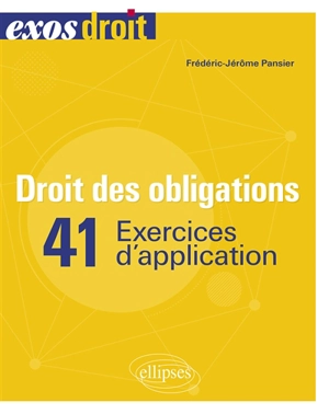 Droit des obligations : 41 exercices d'application - Frédéric-Jérôme Pansier